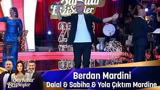 Berdan Mardini  DALAL amp SABİHA amp YOLA ÇIKTIM MARDİNE [upl. by Feer]