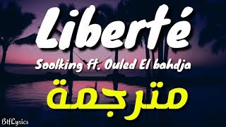 Soolking  La liberté ft Ouled El bahdja Lyrics  كلمات  مترجمة [upl. by Adnarb]