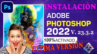 👍👑INSTALACIÓN de ADOBE PHOTOSHOP 2022 V2332 en ESPAÑOL 100 ACTIVADO 👍✌️ [upl. by Iphigeniah101]