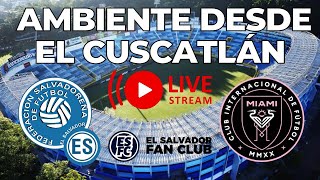 🔴 En Vivo  Ambiente en el Cuscatlán hacia Selecta vs Inter Miami  El Salvador Fan Club [upl. by Maiah798]