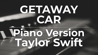 Getaway Car Piano Version  Taylor Swift  Lyric Video [upl. by Rabma247]