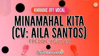 Minamahal Kita CV Aila Santos FEMALE VERSION  Freddie Aguilar 【KARAOKE】 Off Vocal [upl. by Carline]