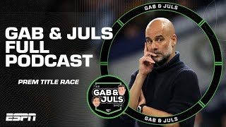 Gab amp Juls FULL PODCAST Will there be one final twist in the Premier League title race  ESPN FC [upl. by Nonnag]