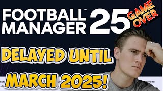 FOOTBALL MANAGER 25 Delayed Until 2025 What This Means for Fans [upl. by Walburga]