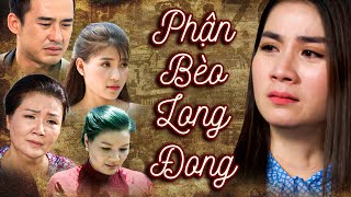 PHẬN BÈO LONG ĐONG  Phim Việt Nam Hay Nhất  Phim Truyện Việt Nam Hay Nhất  Phim Tình Cảm Việt Nam [upl. by Leonora]