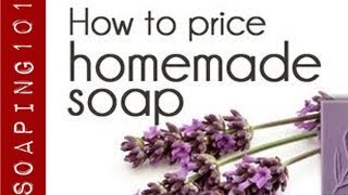 How to Price Your Homemade Soap the marketing mix  Soaping101 [upl. by Elamor921]