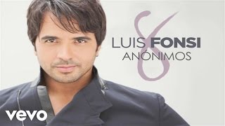 Luis Fonsi  Anónimos Official Audio [upl. by Eivad502]