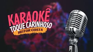 TOQUE CARINHOSO  HEITOR COSTA  KARAOKÊ [upl. by Snoddy]