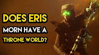 Destiny 2  DOES ERIS MORN HAVE A THRONE WORLD [upl. by Thorndike861]