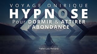 HYPNOSE pour DORMIR et attirer lABONDANCE  Hypnose Spirituelle  Voyage Onirique [upl. by Burbank]