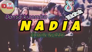 NADIA  ERWIN NURAK  LAGU DANSA KIZOMBA TERBARU VIRAL  COVER [upl. by Bonilla111]