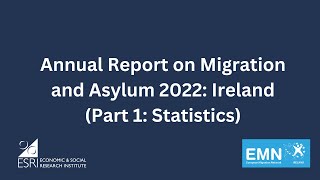 Annual Report on Migration and Asylum 2022 Ireland Part 1 Statistics [upl. by Melleta8]