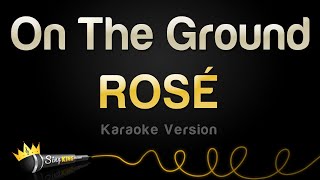 ROSÉ  On The Ground Karaoke Version [upl. by Brande]