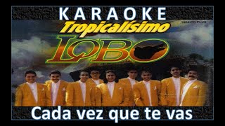 Cada vez que te vas  Tropicalisimo Lobo Karaoke [upl. by Barth]