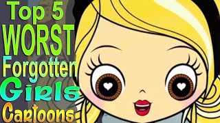 Top 5 Worst Forgotten Girls Cartoons [upl. by Fondea]