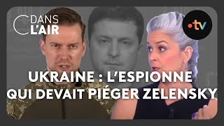 Ukraine  lespionne qui devait piéger Zelensky cdanslair Archives 2023 [upl. by Patsy]