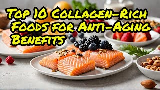 Top 10 Collagen Rich Foods for Anti Aging Benefits [upl. by Ettenej787]