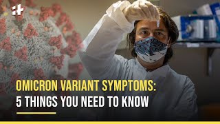 Omicron Variant Symptoms 5 Things You Need To Know [upl. by Cesya912]