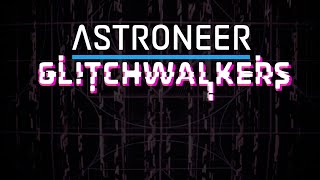 Astroneer Glitchwalkers  Announcement Trailer 20240903 [upl. by Arah]