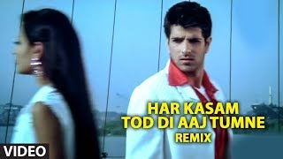 Har Kasam Tod Di Aaj Tumne Remix Full Video Song  Ye Mere Ishq Ka Sila Remix [upl. by Sedaiuqlem481]