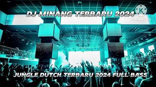 DJ MINANG TERBARU 2024JUNGLE DUTCH TERBARU 2024 FULL BASS [upl. by Bonne947]