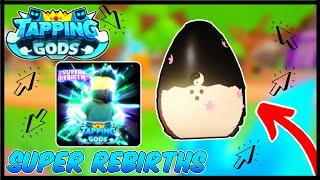 🔄 SUPER REBIRTH 🔄 Tapping Gods New Super Rebirths Anime Egg And OP Secret Pets [upl. by Ordnasela]