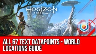 Horizon Zero Dawn  All 67 Text Datapoints World Locations Guide [upl. by Marucci]