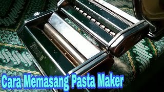 Cara Memasang Pasta Maker  Gilingan Mie [upl. by Eneryc501]