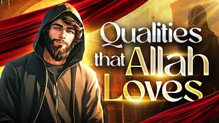 Qualities That Allah Loves  Islamic Motivational Story [upl. by Ielerol]