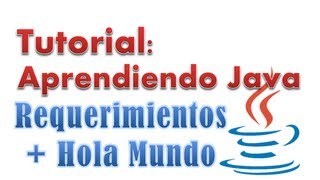 Tutorial Aprendiendo Java  Episodio 3  Requerimientos  quotHola mundoquot [upl. by Rockafellow]