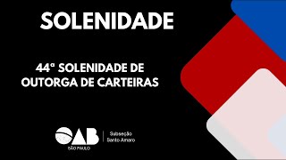 44º Solenidade de Outorga de Carteiras  Subseção de Santo Amaro [upl. by Ibok]