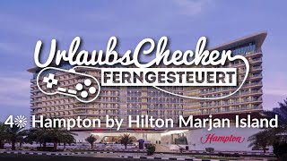 4☀ Hampton by Hilton Marjan Island  VAE  UrlaubsChecker ferngesteuert [upl. by Arick]