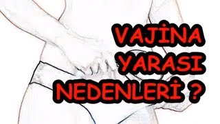 VAJİNA YARASI NEDENLERİ [upl. by Durrett598]