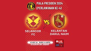 Live Presiden24 Selangor FC vs Kelantan Darul Naim [upl. by Bonis]