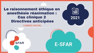 Le raisonnement éthique en anesthésie réanimation  Cas clinique 2 Directives anticipées  F MICHEL [upl. by Zachary]