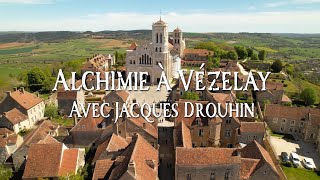 Alchimie à Vézelay  Avec Jacques Drouhin [upl. by Mellen]