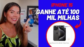 Como Acumular Até 100 mil Milhas Comprando o Iphone 15 [upl. by Hose]