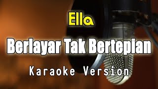 Ella  Berlayar Tak Bertepian Karaoke By Bening Musik [upl. by Archibald]