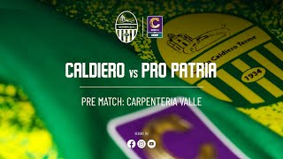 PREMATCH CALDIERO TERME  PRO PATRIA [upl. by Atteuqram239]