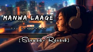 Manwa Laage slowedReverb Arijit singh  whatsApp status lofimix trending instagram [upl. by Clovis]