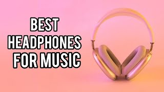 Best Headphones For Music in 2024 [upl. by Valene60]