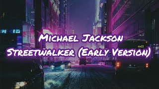 Michael Jackson  Streetwalker Early Version  Lyrics [upl. by Newcomer453]