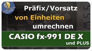 CASIO fx991DE X  Präfix  Vorsatz von Einheiten umrechnen  einfach erklärt [upl. by Gilson]