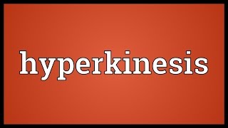 Hyperkinesis Meaning [upl. by Held]