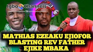 MATHIAS EZEAKU EJIOFOR BLASTING REV FATHER EJIKE MBAKA [upl. by Luther]