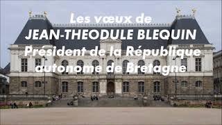 Les vœux de JeanThéodule Blequin président de la république autonome de Bretagne [upl. by Sadoff715]