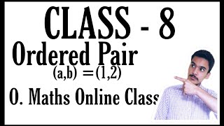 Ordered Pair  Class 8 O Maths Online Class  Ordered pair and Its equality Complete exercise [upl. by Ellirehs970]