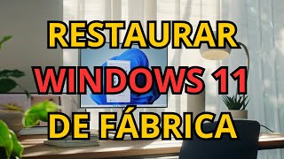 Cómo Restaurar mi PC con Windows 11 de Fábrica 2024 [upl. by Pfosi]