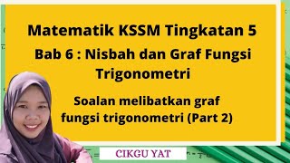 Matematik KSSM Tingkatan 5 Bab 6 Nisbah amp Graf Fungsi trigonometri  Menyelesaikan masalah Part 2 [upl. by Nailimixam]