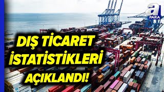 TÜİK Mayıs Ayı Dış Ticaret Açığı Rakamlarını Açıkladı  A Para [upl. by Anders869]